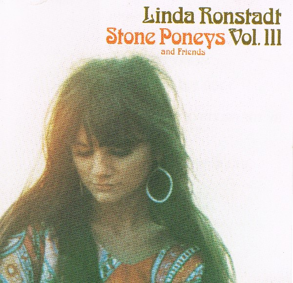 LINDA RONSTADT STONE PONEYS AND FRIENDS VOL. III